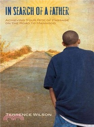 In Search of a Father ― Achieving Your Rite of Passage on the Road to Manhood