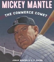 Mickey Mantle: The Commerce Comet Jonah Winter