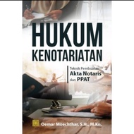 BUKU HUKUM KENOTARIATAN TEKNIK PEMBUATAN AKTA NOTARIS - Oemar Original