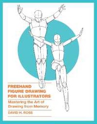 Lifestyle  Freehand Figure Drawing for Illustrators : Mastering the Art of Drawing from Memory [Pape