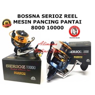 BOSSNA SERIOZ REEL PANTAI MESIN PANCING 8000 10000