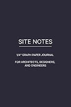 Site Notes: A 1/4β Graph Paper Journal for Architects, Designers & Engineers to Draft Ideas, Plans,