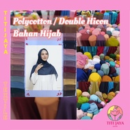 Kain POLYCOTTON / BELLA SQUARE / DOUBLE HICON / HYCON HIJAB