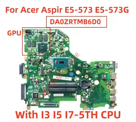 DA0ZRTMB6D0 For Acer Aspir E5-573 E5-573G N15Q1 P257 Laptop Motherboard With I3 I5 I7-5TH CPU GPU 10