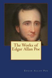 The Works of Edgar Allan Poe Edgar Allan Poe