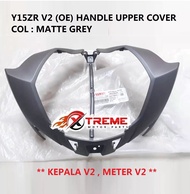 100% ORIGINAL YAMAHA Y15ZR Y15 V2 STANDARD UPPER COVER HANDLE COVER CAP COVER ATAS DEPAN LAMPU COVER- MATT.GREY