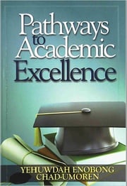 Pathways to Academic Excellence Yehuwdah Chad-Umoren