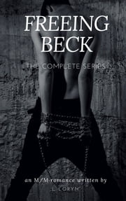 Freeing Beck - The Complete Series L. Loryn