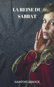 La Reine du Sabbat Gaston Leroux