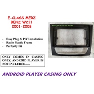 ANDROID PLAYER CASING FOR MERCEDES BENZ E-CLASS W211 2001-2008 9 INCH