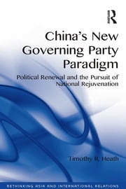 China's New Governing Party Paradigm Timothy R. Heath