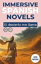 EL DESIERTO ME LLAMA: A full-length Spanish novel (200 pages) for upper intermediate/advanced learne