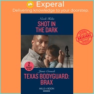 [English - 100% Original] - Shot In The Dark / Texas Bodyguard: Brax - Shot in th by Nicole Helm (UK edition, paperback)