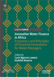 Innovative Water Finance in Africa: Economics and Principles of Financial Innovations for Water Managers