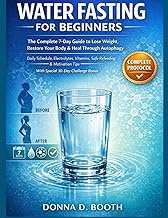 Water Fasting for Beginners: The Complete 7-Day Guide to Lose Weight, Restore Your Body & Heal Throu