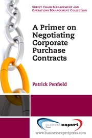 A Primer on Negotiating Corporate Purchase Contracts Assitant Professor Patrick C. Penfield