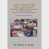 A.T.A.P How to Achieve a Workable Classroom Environment: In a Core Curriculum Classroom (Grades Pre-K Through 8Th and Special Education) (A Book of St