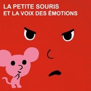 La voix des emotions et la petite souris - La série audio complète Cédric Ramadier