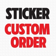STICKER CUSTOM ORDER / FULL CUSTOM MADE STICKER