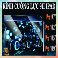 9h tempered glass ipad pro 9.7 inch- ipad pro 10.2 inch - ipad pro 10.5 inch- ipad pro 10.9 inch (te