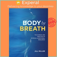 Body By Breath : Restore Your Core and Embody Resilience by Jill Miller (US edition, paperback)