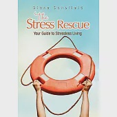 The Stress Rescue: Your Guide to Stressless Living