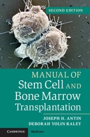 Manual of Stem Cell and Bone Marrow Transplantation Joseph H. Antin