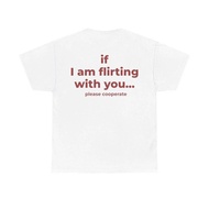 If I Am Flirting With You Please Cooperate Letter Printed Funny Trendy Creativity T-Shirt