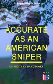 Accurate as an American Sniper – US Military Handbooks U.S. Department of Defense