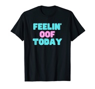 Feelin Oof Today - Video Game Dank Gamer Meme OOF T-Shirt