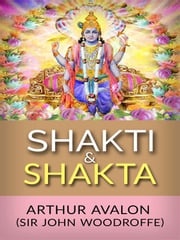 Shakti and Shakta Arthur Avalon (sir John Woodroffe)