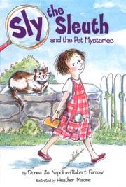 Sly the Sleuth and the Pet Mysteries Donna Jo Napoli