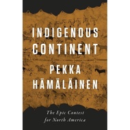 Indigenous Continent by Pekka Hämäläinen