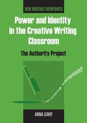 Power and Identity in the Creative Writing Classroom Dr. Anna Leahy