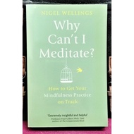 《ORIGINAL LIKE-NEW》Nigel Wellings - WHY CAN'T I MEDITATE ? : How To Get Your Mindfulness Practice On