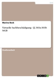 Virtuelle Sachbeschädigung - §§ 303a-303b StGB Marina Bock