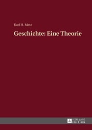 Geschichte: Eine Theorie Karl Heinz Metz