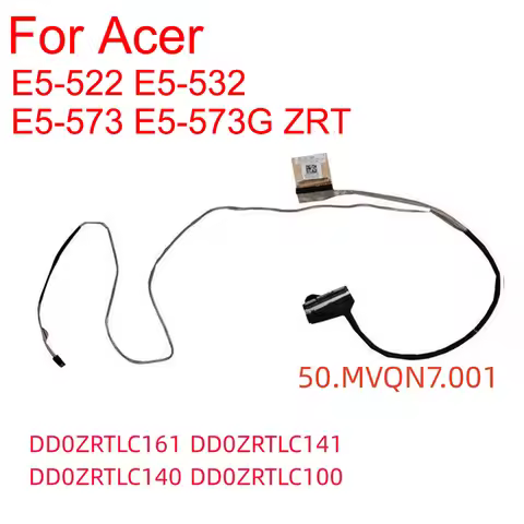 Laptop Display Screen Flex Cable For ACER E5-522/532/573/573G ZRT DD0ZRTLC161/141/140/100 50.MVQN7.0