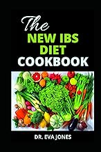 THE NEW IBS DIET COOKBOOK: The Complete Gastroenterologist Approved Diet Guide To Prevent, Manage An