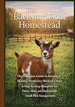The Backyard Goat Homestead: A Minimalist 1-Acre Strategy for Raising Nigerian Dwarfs or Mini Boars 