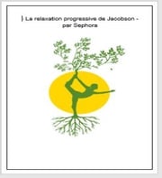 La Relaxation progressive - La méthode de Jacobson par Sephora Jean Delpech