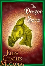The Dragon Saver Eliza Charles McCaulay