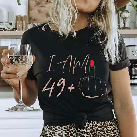 I'm 49 Years Plus Funny 50th 50 Years Old Birthday Women T Shirts Mothers Gift O Neck Fashion T-shir