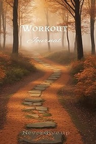 A comprehensive Workout Journal for Men and Women - achieve your fitness goals - 365 workout logs an