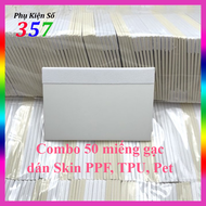 Sỉ 50 miếng gạt dán PPF TPU PET keo trong dán điện thoại