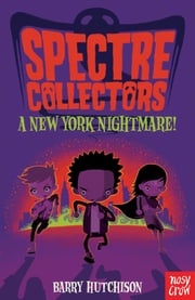 Spectre Collectors: A New York Nightmare! Barry Hutchison