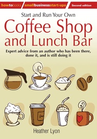 Start up and Run Your Own Coffee Shop and Lunch Bar, 2nd Edition: 2nd edition (How to Small Business