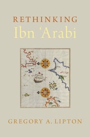 Rethinking Ibn 'Arabi Gregory A. Lipton