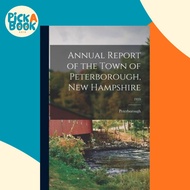 [100% Original Books] - Annual Report of the Town of Peterborough, New Hampsh by Peterborough (N H T