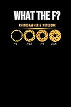 photographer's notebook what the f?: Blank lined journal for photography memoirs, funny gifts for me